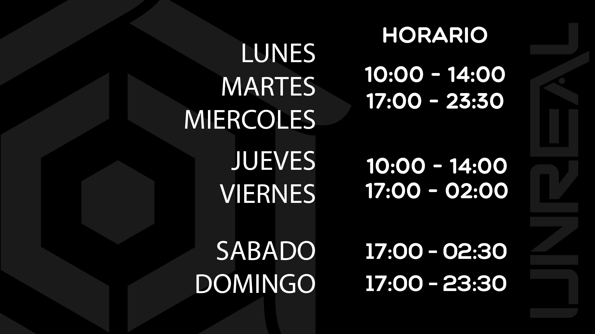 De lunes a viernes abierto por la mañana de 10:00 a 14:00, tardes de 17:00 a 23:30 Domingos inclusive, tardes de Jueves Viernes y sabado de 17:00 a 02:00 y 02:30